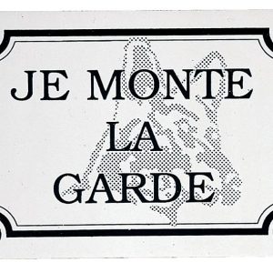 PLAQUE JE MONTE LA GARDE